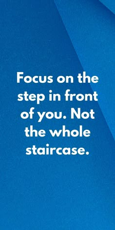 Focus on the step in front of you. Not the whole staircase. When You Focus On The Good Gets Better, Exam Motivation, Inspirational Quotes For Students, Powerful Motivational Quotes, Quotes For Students, Motivational Quotes For Success, Leadership Quotes