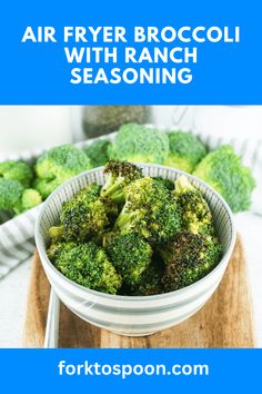 broccoli in a bowl with text overlay reading air fryer broccoli with ranch seasoning