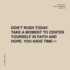 the words don't rush today take a moment to center yourself in faith and hope you