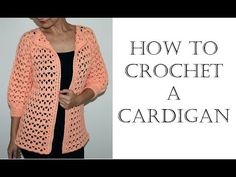 a woman wearing an orange crochet cardigan with the text, how to crochet a cardigan