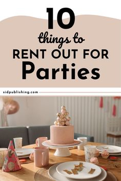 the top ten things to rent out for parties on a table with plates and cups