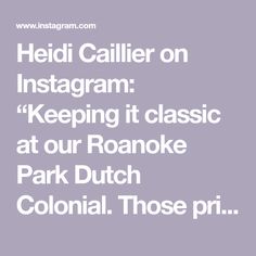 the text reads help caller on instagram keep it classic at our roanoke park dutch colonial those pr