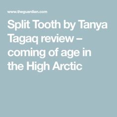 Split Tooth by Tanya Tagaq review – coming of age in the High Arctic Tanya Tagaq, Life Facts, Coming Of Age, The Conjuring, Future Kids, Singer Songwriter, New Books