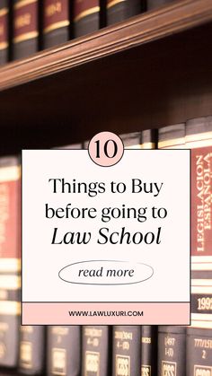 bookshelf with the words 10 things to buy before going to law school read more