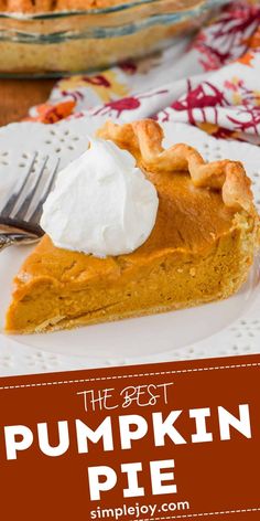 a slice of pumpkin pie with whipped cream on top and the words, the best pumpkin pie