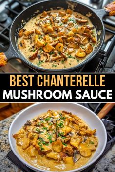 two pictures with different types of food in them and the words best chanterelle mushroom sauce