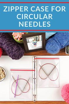 a book with the title zipper case for circular needles on it, surrounded by knitting supplies