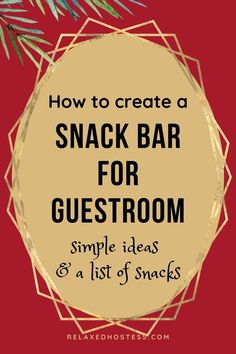 a sign that says how to create a snack bar for guest rooms and list of snacks