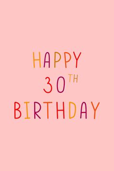 a pink birthday card with the words happy 30 th birthday written in multicolored letters