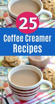 two cups of coffee with cookies on the side and text overlay reading 25 coffee creamer recipes