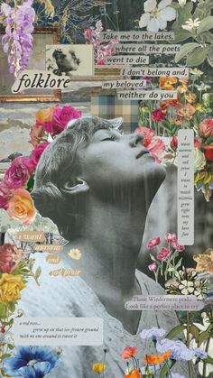 an altered collage with flowers and words on the bottom half of it, including a woman's face