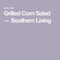 the grilled corn salad is shown in white text on a purple background with an image of