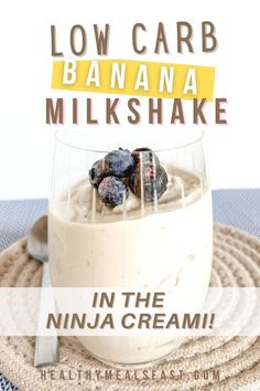 Text "Low Carb Banana Milkshake in the Ninja CREAMi" over a glass of banana milkshake topped with fresh blueberries Low Carb Banana, Banana Milkshake Recipe, Strawberry Banana Milkshake, Low Carb Ice Cream, Milkshake Recipe, Banana Milkshake