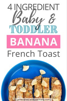 banana french toast on a blue plate with the words 4 ingredient baby and toddler banana french toast