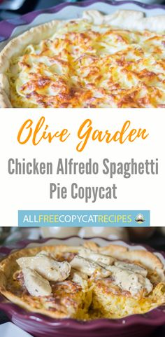 chicken alfredo spaghetti pie copycat recipe with text overlay that reads olive garden chicken alfredo spaghetti pie copycat