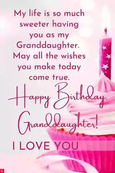 a pink cupcake with a candle on it and the words, my life is so much sweeter having you as my granddaughter