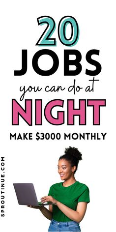 a woman holding a laptop computer with the words 20 jobs you can do at night make $