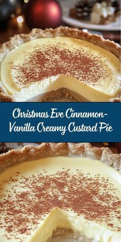 christmas eve cinnamon - vanilla creamy custard pie with text overlay that reads, christmas eve cinnamon - vanilla creamy custard pie