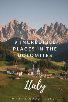 the mountains with text that reads, incredible places in the dolomites italy