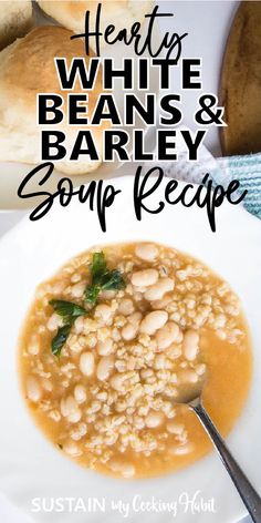 hearty beans and barley soup recipe on a white plate with bread in the background