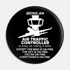 an air traffic controller is easy as riding a bike except the skies on fire you're on fire