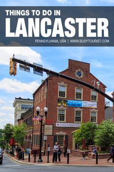 an old brick building with the words things to do in lancaster