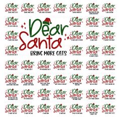 the words dear santa bring more cats in red, green and black on a white background