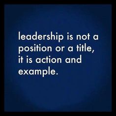 a blue background with the words,'leadership is not a position or a title, it is action and example