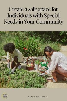 two women in white shirts and brown pants are picking vegetables from a garden with the words, create a safe space for individuals with special needs in your community