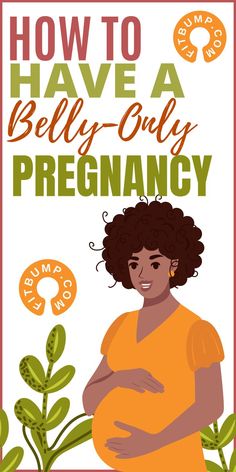 a pregnant woman is shown with the words how to have a belly - only pregnancy