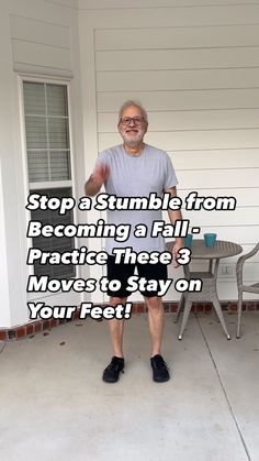 a man standing in front of a house with the caption stop at stumble from becoming a fall - practice these 3 moves to stay on your feet