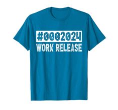 a blue t - shirt with the words work release in white letters and an image of a