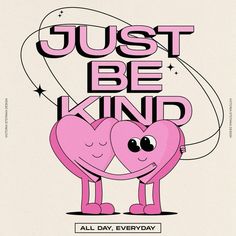 a poster with two hearts and the words just be kind