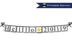 the printable banner for hello to 2019 is hanging on a line with stars and ribbons