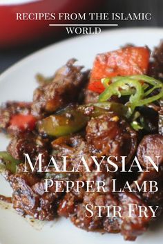 malaysian pepper lamb stir fry on a white plate with the words recipes from the islamic world