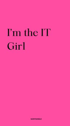 i'm the it girl in black text on a pink background