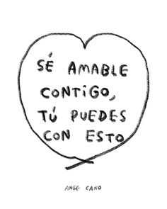 a drawing of a heart with the words se amable contigo, tu puedes con esto