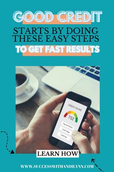 a person holding a cell phone with the text good credit starts by doing these easy steps to get fast results