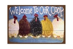 a welcome to our coop sign with chickens on it