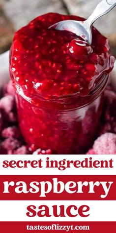 raspberry sauce in a jar with the words, secret ingredient raspberry sauce