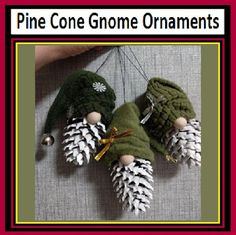 three pine cone gnome ornaments hanging from a red and green frame with the words pine cone gnome ornaments on it