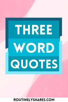 the words three word quotes in blue and pink