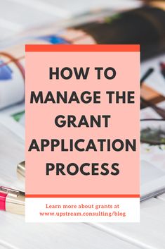 the words how to manage the grant application process on top of an image of books and pens