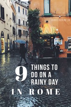 people walking down an alleyway in rome with the words 9 things to do on a rainy day in rome