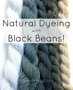 several skeins of yarn with the words natural dyeing with black beans