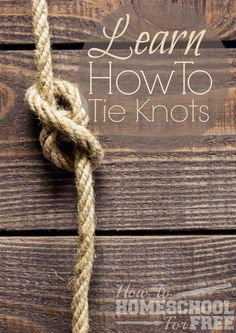 a rope with the words learn how to tie knots on it