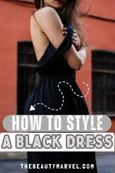 a woman in a black dress with the words how to style a black dress