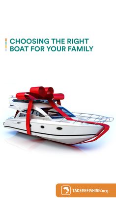 a white boat with a red ribbon tied around it's bow and the words choosing the right boat for your family