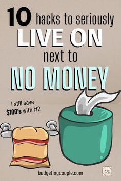 a poster with the words 10 hacks to seriously live on next to no money