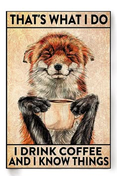 a poster with an image of a fox holding a coffee cup in it's paws